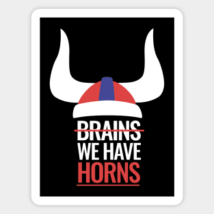 Vikings need no brains, we have horns! Magnet